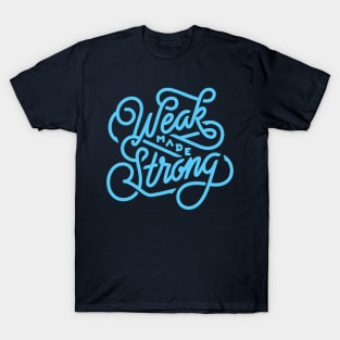 Weak made Strong T-Shirt